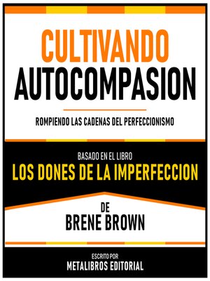 cover image of Cultivando Autocompasion--Basado En El Libro Los Dones De La Imperfeccion De Brene Brown